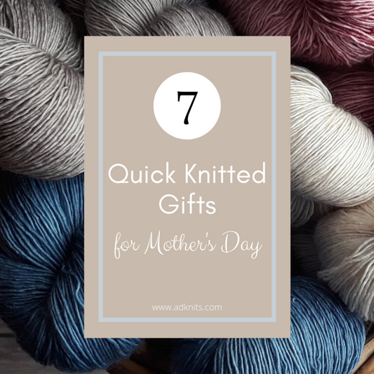 Quick knitting projects for Mother's Day gifts