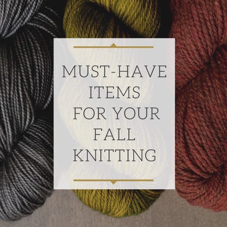 Must-Have Items for Your Fall Knitting